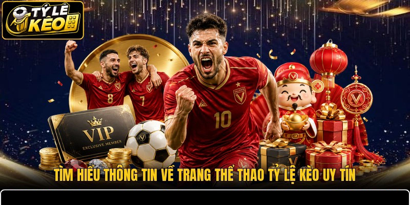 Tìm hiểu thông tin về trang thể thao Tỷ lệ kèo uy tín