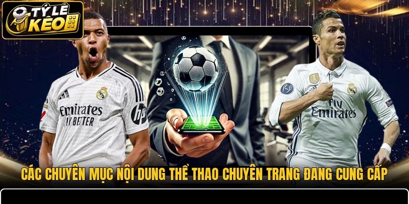 Các chuyên mục nội dung thể thao chuyên trang đang cung cấp