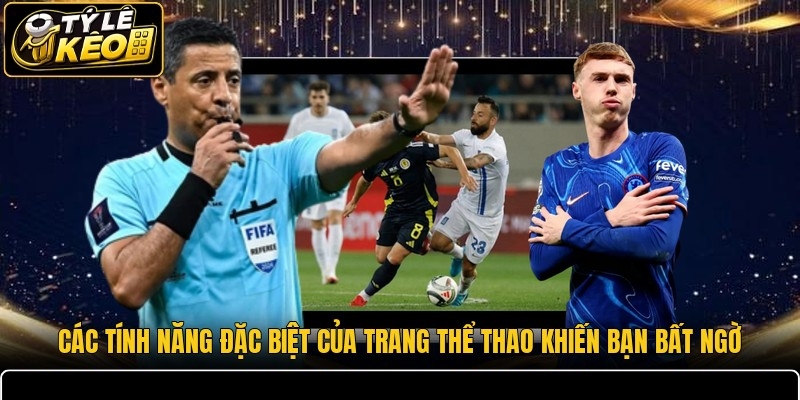 Các tính năng đặc biệt của trang thể thao khiến bạn bất ngờ
