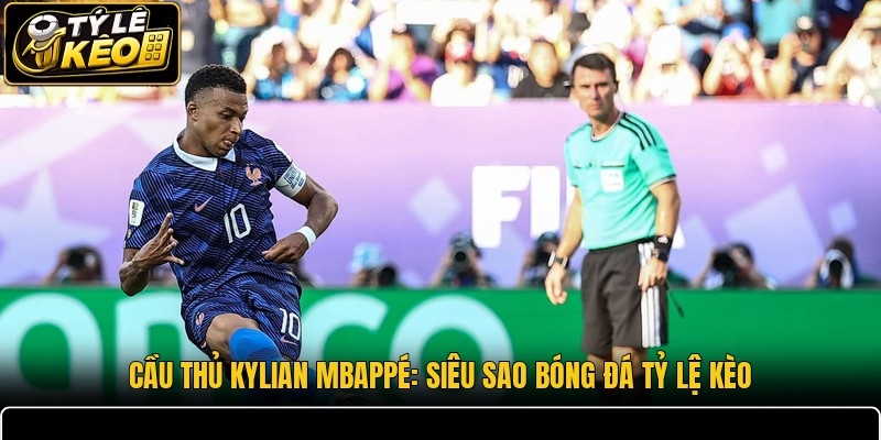 Cầu Thủ Kylian Mbappé