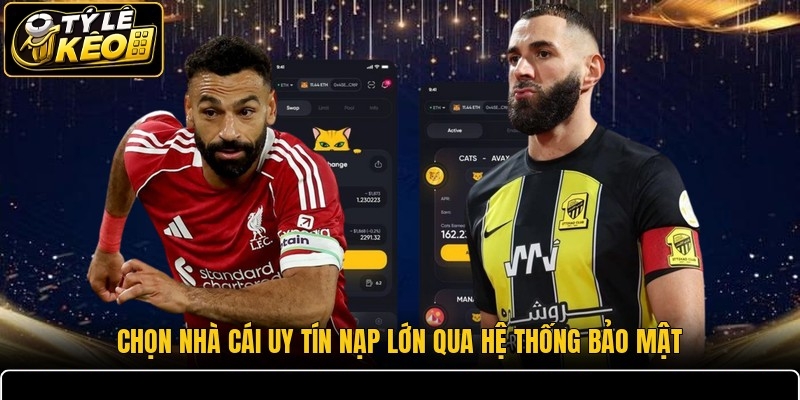 Chọn nhà cái uy tín nạp lớn qua hệ thống bảo mật