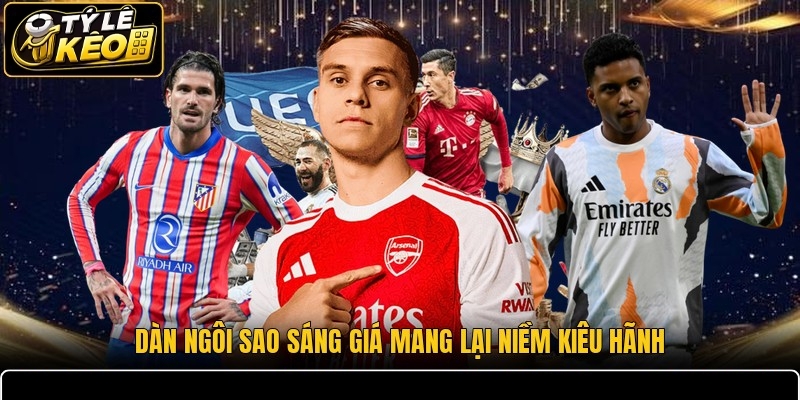 Dàn ngôi sao sáng giá mang lại niềm kiêu hãnh