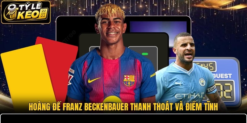 Hoàng đế Franz Beckenbauer thanh thoát và điềm tĩnh