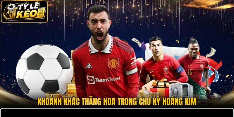 Khoảnh khắc thăng hoa trong chu kỳ hoàng kim