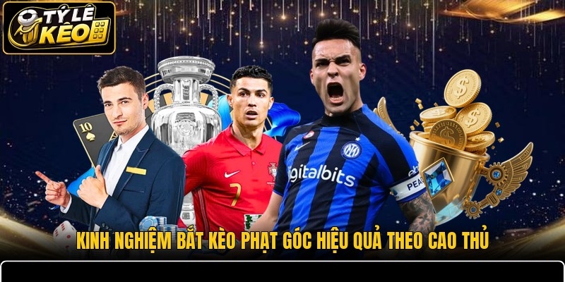 Kinh Nghiệm Bắt Kèo Phạt Góc Hiệu Quả