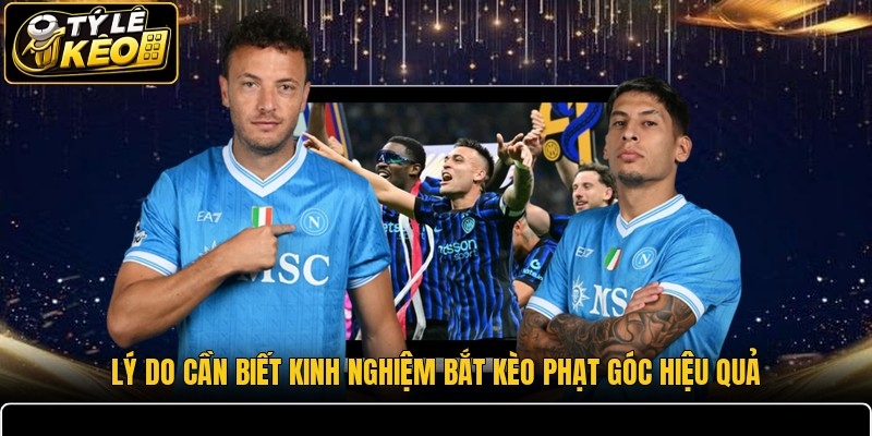 Lý do cần biết kinh nghiệm bắt kèo phạt góc hiệu quả