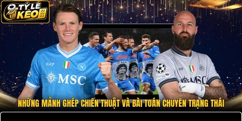 Những mảnh ghép chiến thuật và bài toán chuyển trạng thái