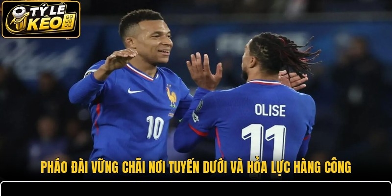 Pháo đài vững chãi nơi tuyến dưới và hỏa lực hàng công