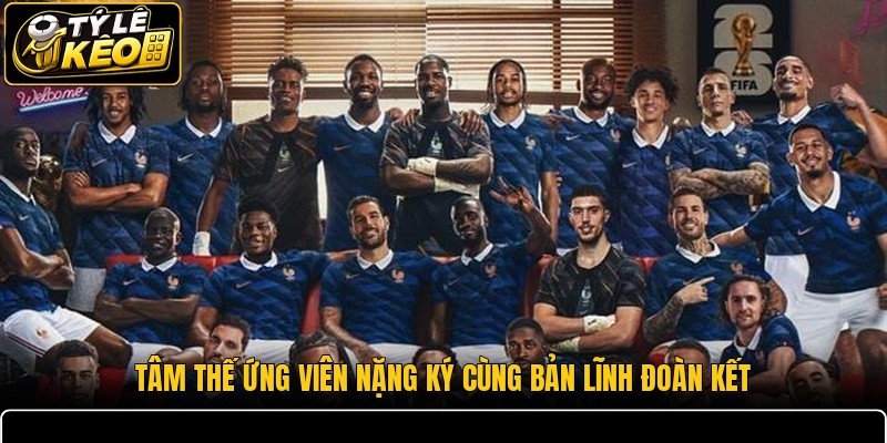 Tâm thế ứng viên nặng ký cùng bản lĩnh đoàn kết