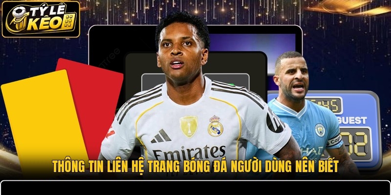 Thông tin liên hệ trang bóng đá người dùng nên biết