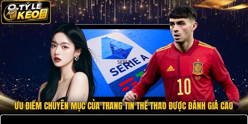 Ưu điểm chuyên mục của trang tin thể thao được đánh giá cao